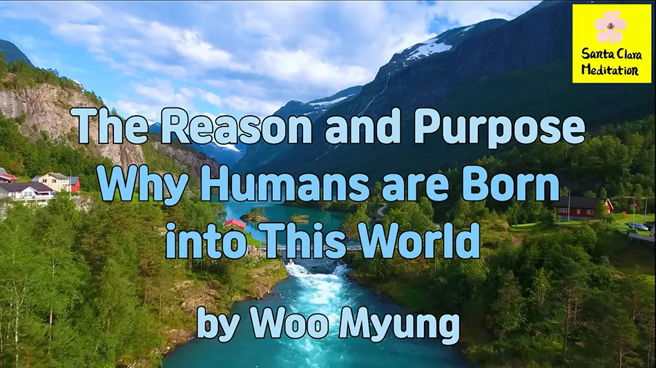 Master Woo Myung – Message – The Reason and Purpose Why Humans Are Born into This World