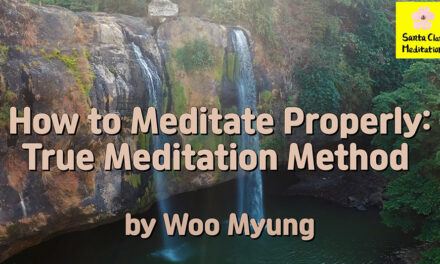 Master Woo Myung Teaching- How to Meditate Properly: True Meditation Method | Santa Clara Meditation