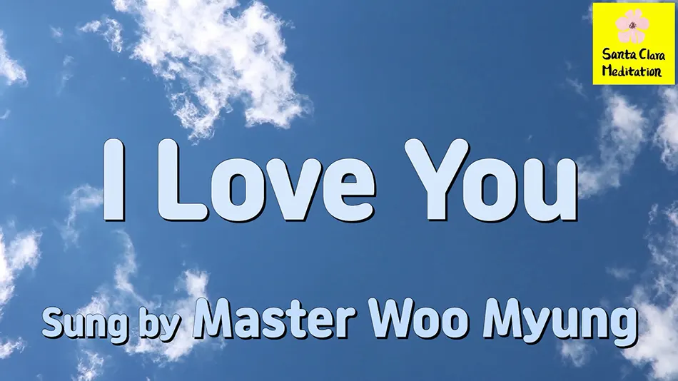 Master Woo Myung Song – I Love You | Written and Sung by Master Woo Myung