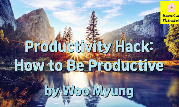 Santa Clara Meditation Discover Real Me – Productivity Hack – How to Be Productive Everyday